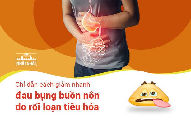 Chỉ dẫn cách giảm nhanh đau bụng buồn nôn do rối loạn tiêu hóa