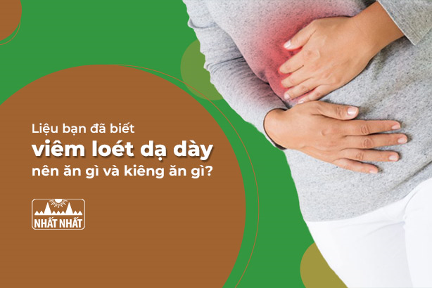Liệu bạn đã biết viêm loét dạ dày nên ăn gì và nên kiêng gì?