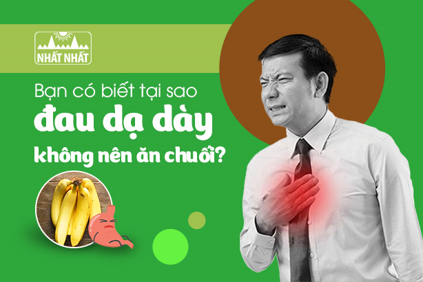 Bạn có biết tại sao đau dạ dày không nên ăn chuối?