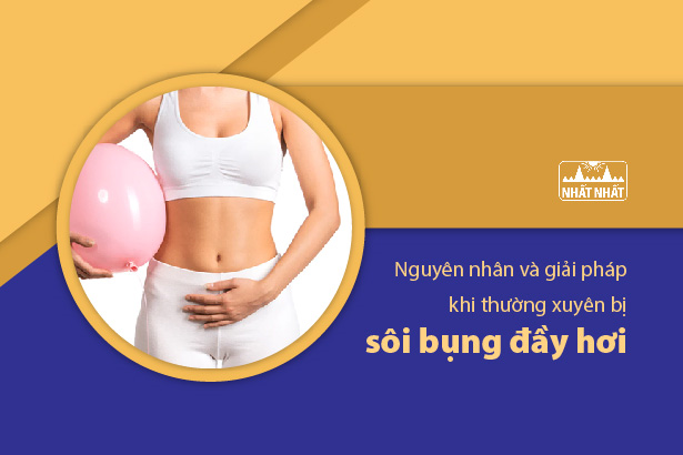 Nguyên nhân và giải pháp khi thường xuyên bị sôi bụng đầy hơi