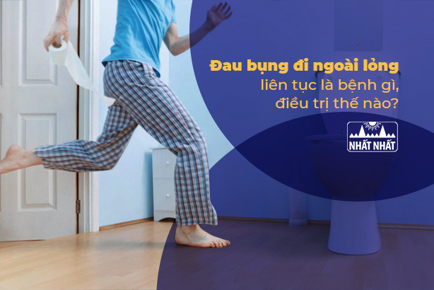 Đau bụng đi ngoài lỏng liên tục là bệnh gì, điều trị thế nào?