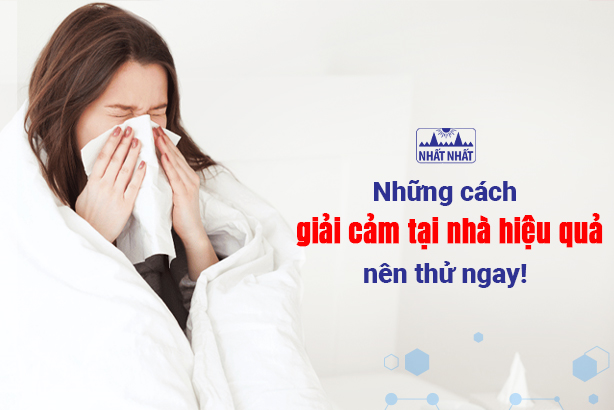 Những cách giải cảm tại nhà hiệu quả nên thử ngay!