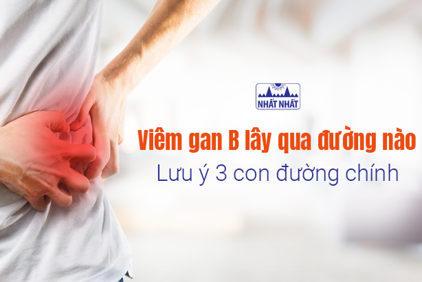 Viêm gan B lây qua đường nào: Lưu ý 3 con đường chính