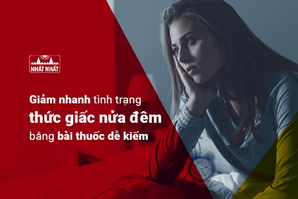 Giảm nhanh tình trạng thức giấc nửa đêm bằng bài thuốc dễ kiếm
