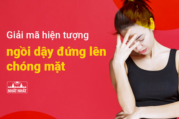 Giải mã hiện tượng ngồi dậy đứng lên chóng mặt