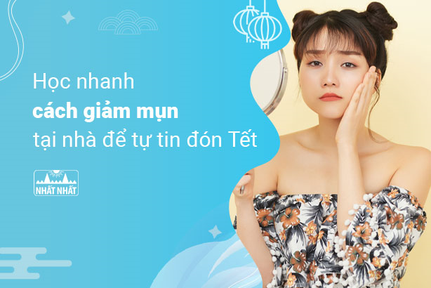 Học nhanh cách giảm mụn tại nhà để tự tin đón Tết