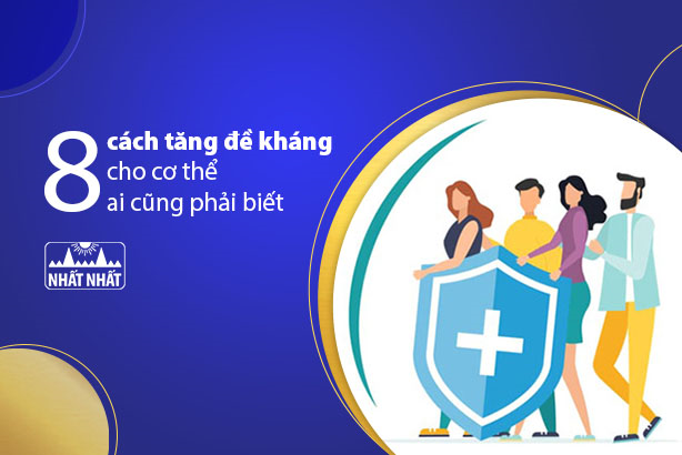 8 cách tăng đề kháng cho cơ thể ai cũng phải biết