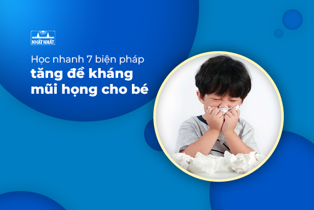Học nhanh 7 biện pháp tăng đề kháng mũi họng cho bé