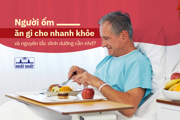 Người ốm ăn gì cho nhanh khỏe và nguyên tắc dinh dưỡng cần nhớ