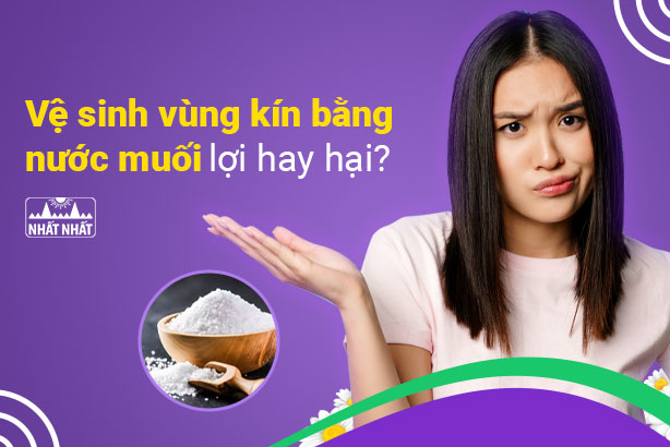 Vệ sinh vùng kín bằng nước muối lợi hay hại?
