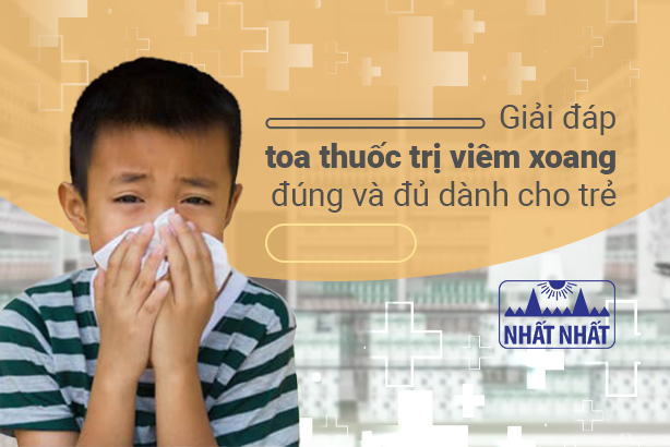 Giải đáp toa thuốc trị viêm xoang đúng và đủ dành cho trẻ