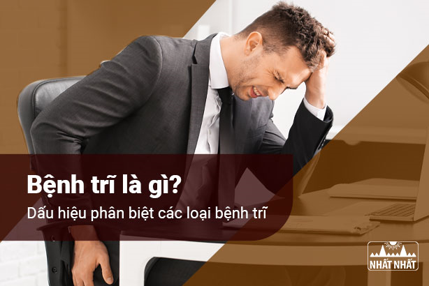 Bệnh trĩ là gì? Dấu hiệu phân biệt các loại bệnh trĩ