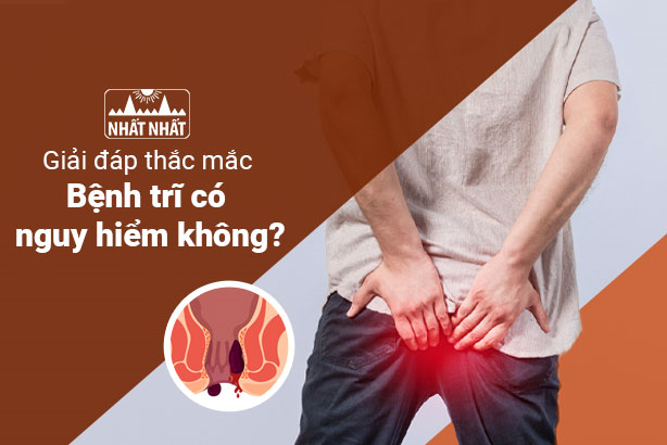 Giải đáp thắc mắc: “Bệnh trĩ có nguy hiểm không?” 