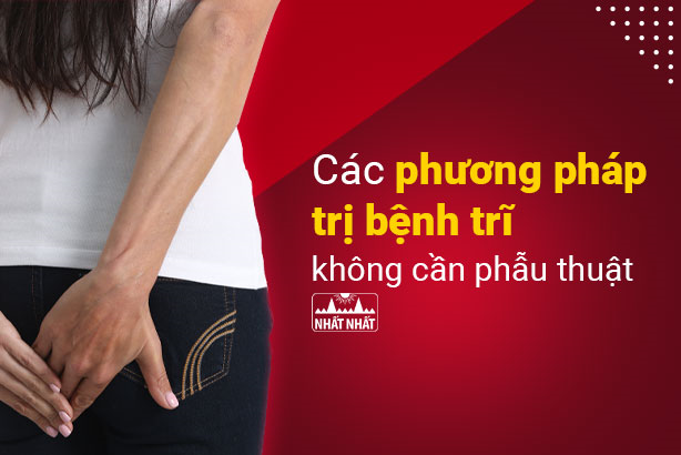 Các phương pháp trị bệnh trĩ không cần phẫu thuật