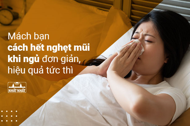 Mách bạn cách hết nghẹt mũi khi ngủ đơn giản, hiệu quả tức thì