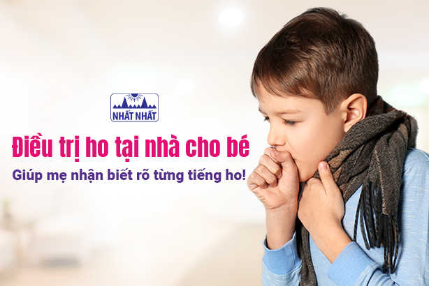 Điều trị ho tại nhà cho bé: Giúp mẹ nhận biết rõ từng tiếng ho!