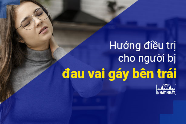 Hướng điều trị cho người bị đau vai gáy bên trái 