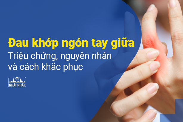 Đau khớp ngón tay giữa: Triệu chứng, nguyên nhân và cách khắc phục