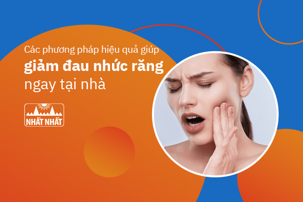 Các phương pháp hiệu quả giúp giảm đau nhức răng ngay tại nhà