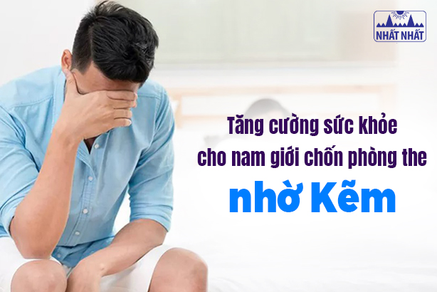 Tăng cường sức khỏe cho nam giới chốn phòng the nhờ Kẽm
