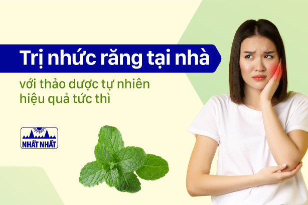 Trị nhức răng tại nhà với thảo dược tự nhiên hiệu quả