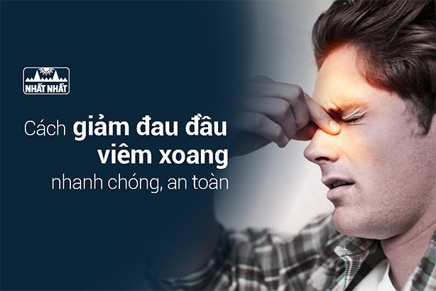 Cách giảm đau đầu viêm xoang nhanh chóng, an toàn