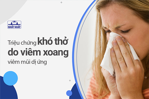 Gạt bỏ ngay triệu chứng khó thở do viêm xoang, viêm mũi dị ứng