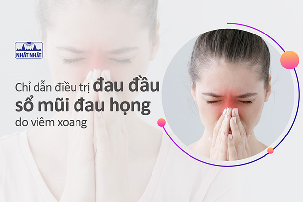 Chỉ dẫn điều trị đau đầu sổ mũi đau họng do viêm xoang