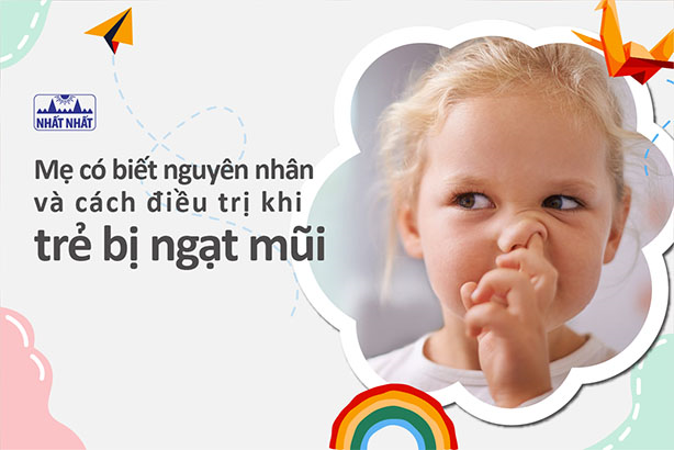 Mẹ có biết nguyên nhân và cách điều trị khi trẻ bị ngạt mũi?