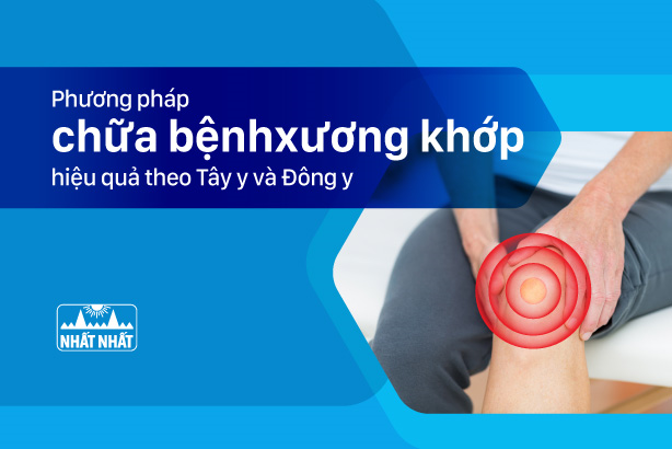 Phương pháp chữa bệnh xương khớp hiệu quả theo Tây y và Đông y