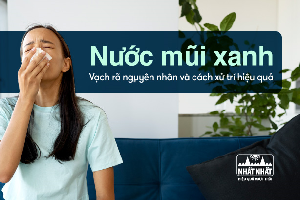 Nước mũi xanh: Vạch rõ nguyên nhân và cách xử trí hiệu quả