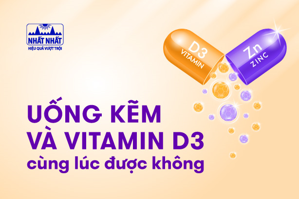 Tư vấn: Uống kẽm và vitamin D3 cùng lúc được không?