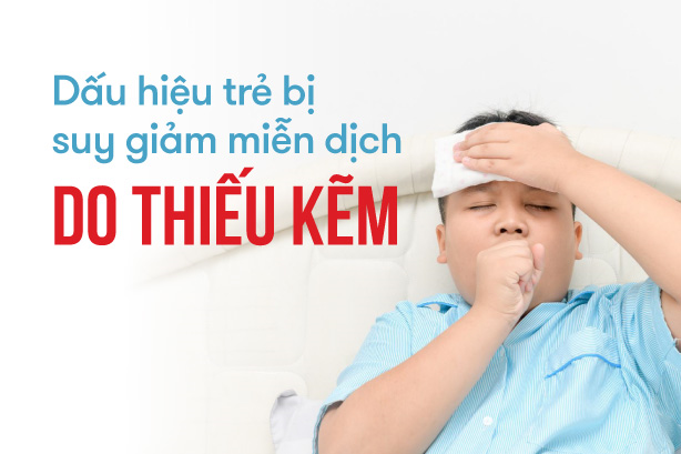 Dấu hiệu trẻ bị suy giảm miễn dịch do thiếu kẽm