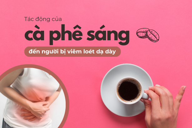Tác động của cà phê sáng đến người bị viêm loét dạ dày