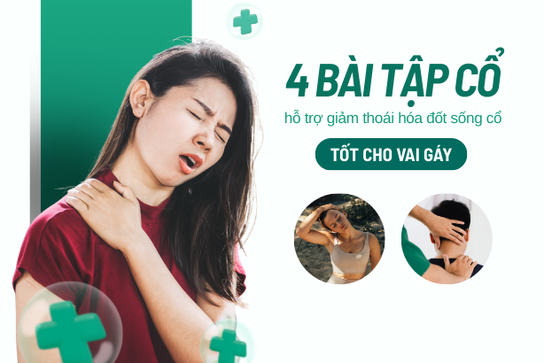 4 bài tập cổ hỗ trợ giảm thoái hóa đốt sống cổ, tốt cho vai gáy