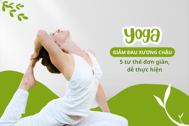 Yoga giảm đau xương chậu: 5 tư thế đơn giản, dễ thực hiện