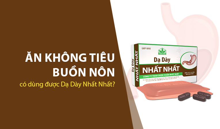 Ăn không tiêu buồn nôn có dùng được Dạ Dày Nhất Nhất không?