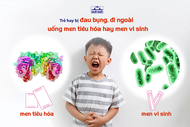 Trẻ hay bị đau bụng, đi ngoài nên uống men tiêu hóa hay men vi sinh?