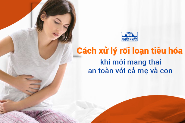 Cách xử lý rối loạn tiêu hóa khi mới mang thai an toàn với cả mẹ và con