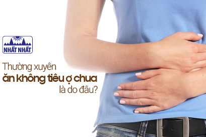 Nguyên nhân ăn không tiêu ợ chua thường xuyên và cách chữa đơn giản
