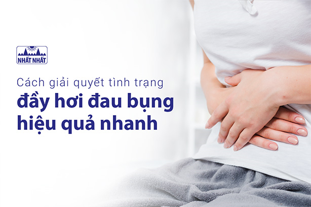 Cách giải quyết tình trạng đầy hơi đau bụng hiệu quả nhanh