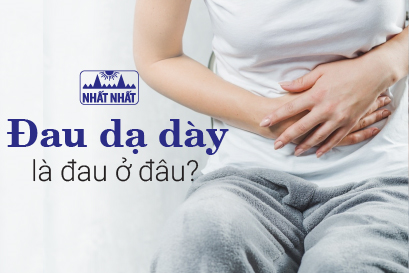 Đau dạ dày là đau ở đâu? Những vị trí cảnh báo nguy hiểm cận kề!