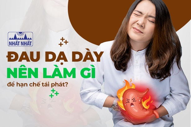 Đau dạ dày nên làm gì để hạn chế tái phát?