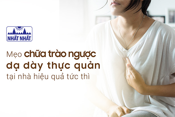 Mẹo chữa trào ngược dạ dày thực quản tại nhà hiệu quả tức thì