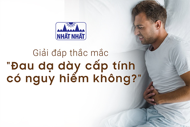 Giải đáp thắc mắc “Đau dạ dày cấp tính có nguy hiểm không?”