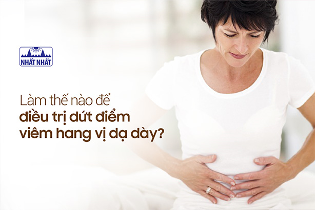 Làm thế nào để điều trị dứt điểm viêm hang vị dạ dày?