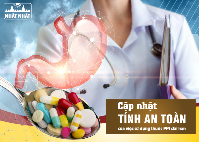 Cập nhật tính an toàn của việc sử dụng thuốc PPI dài hạn