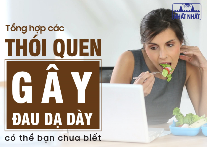 Tổng hợp các thói quen gây đau dạ dày có thể bạn chưa biết