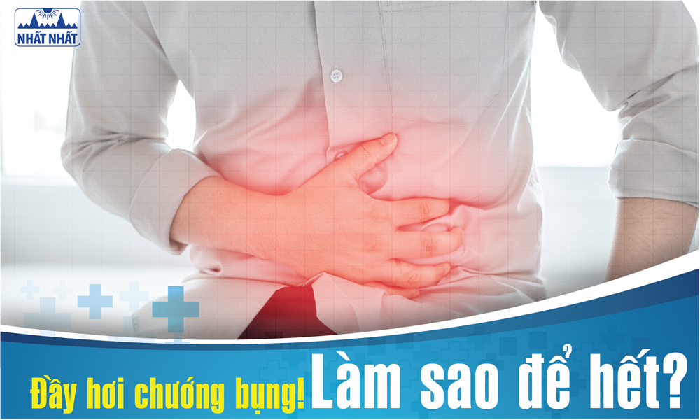 Đầy hơi chướng bụng! Làm sao để hết?