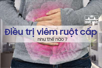 Điều trị viêm ruột cấp như thế nào cho hiệu quả?